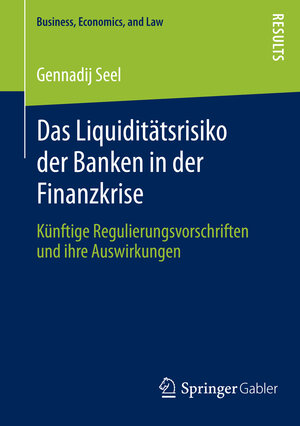 Buchcover Das Liquiditätsrisiko der Banken in der Finanzkrise | Gennadij Seel | EAN 9783658008062 | ISBN 3-658-00806-7 | ISBN 978-3-658-00806-2