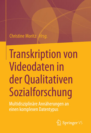 Buchcover Transkription von Video- und Filmdaten in der Qualitativen Sozialforschung  | EAN 9783658008796 | ISBN 3-658-00879-2 | ISBN 978-3-658-00879-6