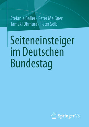 Buchcover Seiteneinsteiger im Deutschen Bundestag | Stefanie Bailer | EAN 9783658010263 | ISBN 3-658-01026-6 | ISBN 978-3-658-01026-3