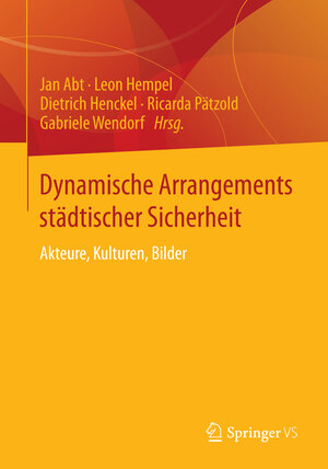 Buchcover Dynamische Arrangements städtischer Sicherheit  | EAN 9783658012670 | ISBN 3-658-01267-6 | ISBN 978-3-658-01267-0