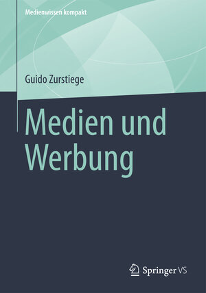 Buchcover Medien und Werbung | Guido Zurstiege | EAN 9783658013134 | ISBN 3-658-01313-3 | ISBN 978-3-658-01313-4