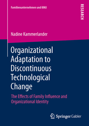 Buchcover Organizational Adaptation to Discontinuous Technological Change | Nadine Kammerlander | EAN 9783658013141 | ISBN 3-658-01314-1 | ISBN 978-3-658-01314-1