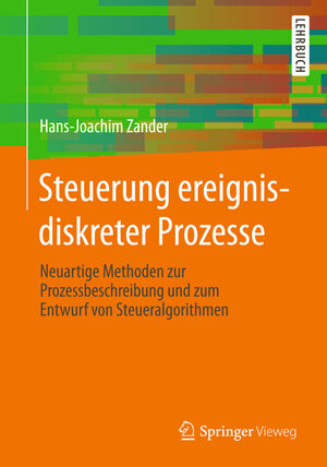 Buchcover Steuerung ereignisdiskreter Prozesse | Hans-Joachim Zander | EAN 9783658013813 | ISBN 3-658-01381-8 | ISBN 978-3-658-01381-3