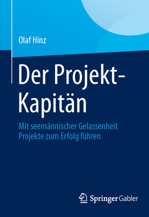 Buchcover Der Projekt-Kapitän | Olaf Hinz | EAN 9783658014506 | ISBN 3-658-01450-4 | ISBN 978-3-658-01450-6