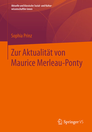 Buchcover Zur Aktualität von Maurice Merleau-Ponty | Sophia Prinz | EAN 9783658014896 | ISBN 3-658-01489-X | ISBN 978-3-658-01489-6