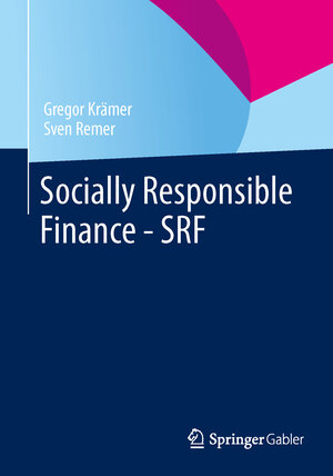 Buchcover Socially Responsible Finance - SRF | Gregor Krämer | EAN 9783658015565 | ISBN 3-658-01556-X | ISBN 978-3-658-01556-5