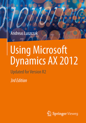 Buchcover Using Microsoft Dynamics AX 2012 | Andreas Luszczak | EAN 9783658017095 | ISBN 3-658-01709-0 | ISBN 978-3-658-01709-5