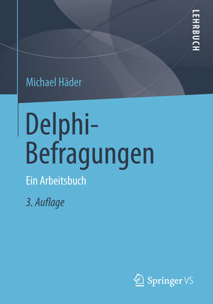 Buchcover Delphi-Befragungen | Michael Häder | EAN 9783658019273 | ISBN 3-658-01927-1 | ISBN 978-3-658-01927-3