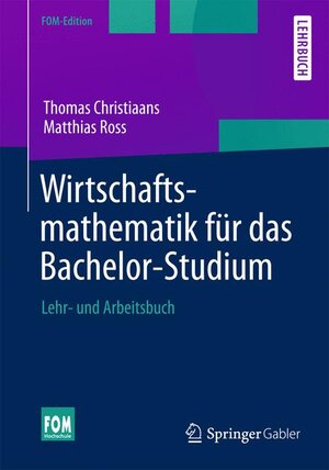 Buchcover Wirtschaftsmathematik für das Bachelor-Studium | Thomas Christiaans | EAN 9783658021719 | ISBN 3-658-02171-3 | ISBN 978-3-658-02171-9