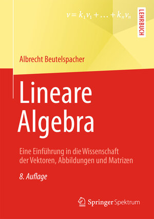 Buchcover Lineare Algebra | Albrecht Beutelspacher | EAN 9783658024123 | ISBN 3-658-02412-7 | ISBN 978-3-658-02412-3