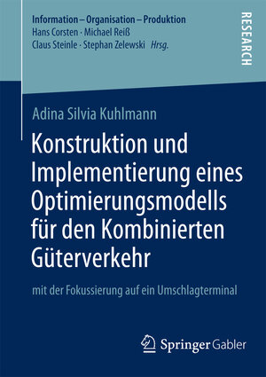 Buchcover Konstruktion und Implementierung eines Optimierungsmodells für den Kombinierten Güterverkehr | Adina Silvia Kuhlmann | EAN 9783658024727 | ISBN 3-658-02472-0 | ISBN 978-3-658-02472-7