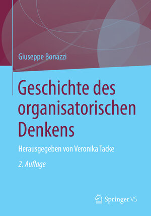 Buchcover Geschichte des organisatorischen Denkens | Giuseppe Bonazzi | EAN 9783658025052 | ISBN 3-658-02505-0 | ISBN 978-3-658-02505-2