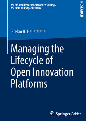Buchcover Managing the Lifecycle of Open Innovation Platforms | Stefan H. Hallerstede | EAN 9783658025076 | ISBN 3-658-02507-7 | ISBN 978-3-658-02507-6