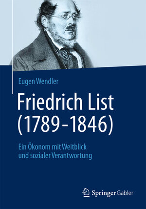 Buchcover Friedrich List (1789-1846) | Eugen Wendler | EAN 9783658026431 | ISBN 3-658-02643-X | ISBN 978-3-658-02643-1