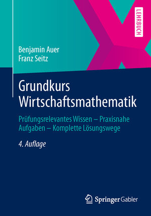 Buchcover Grundkurs Wirtschaftsmathematik | Benjamin Auer | EAN 9783658027346 | ISBN 3-658-02734-7 | ISBN 978-3-658-02734-6