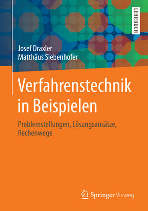 Buchcover Verfahrenstechnik in Beispielen | Josef Draxler | EAN 9783658027391 | ISBN 3-658-02739-8 | ISBN 978-3-658-02739-1