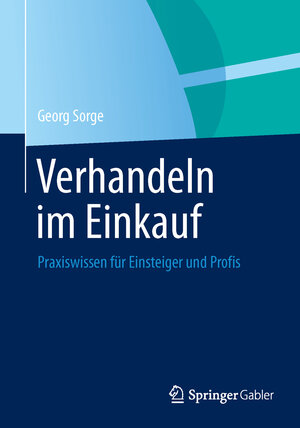 Buchcover Verhandeln im Einkauf | Georg Sorge | EAN 9783658027568 | ISBN 3-658-02756-8 | ISBN 978-3-658-02756-8