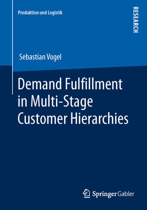 Buchcover Demand Fulfillment in Multi-Stage Customer Hierarchies | Sebastian Vogel | EAN 9783658028633 | ISBN 3-658-02863-7 | ISBN 978-3-658-02863-3