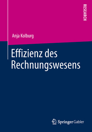 Buchcover Effizienz des Rechnungswesens | Anja Kolburg | EAN 9783658028848 | ISBN 3-658-02884-X | ISBN 978-3-658-02884-8