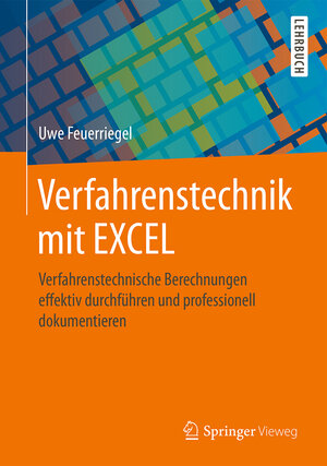 Buchcover Verfahrenstechnik mit EXCEL | Uwe Feuerriegel | EAN 9783658029036 | ISBN 3-658-02903-X | ISBN 978-3-658-02903-6