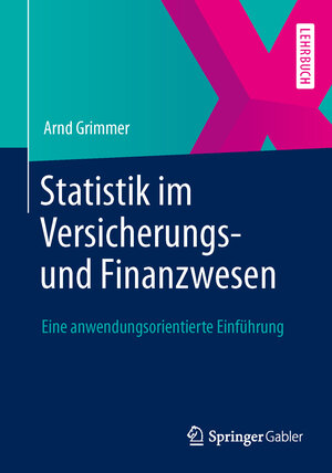 Buchcover Statistik im Versicherungs- und Finanzwesen | Arnd Grimmer | EAN 9783658029531 | ISBN 3-658-02953-6 | ISBN 978-3-658-02953-1
