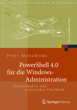 Buchcover PowerShell für die Windows-Administration | Peter Monadjemi | EAN 9783658029630 | ISBN 3-658-02963-3 | ISBN 978-3-658-02963-0