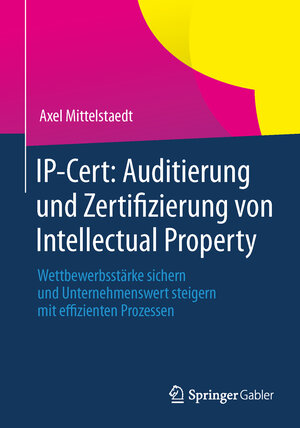 Buchcover IP-Cert: Auditierung und Zertifizierung von Intellectual Property | Axel Mittelstaedt | EAN 9783658029722 | ISBN 3-658-02972-2 | ISBN 978-3-658-02972-2