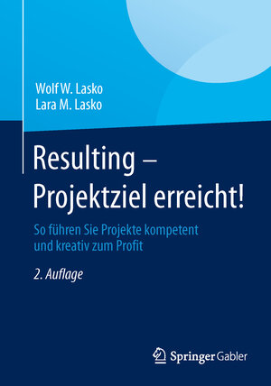 Buchcover Resulting - Projektziel erreicht! | Wolf W. Lasko | EAN 9783658029807 | ISBN 3-658-02980-3 | ISBN 978-3-658-02980-7