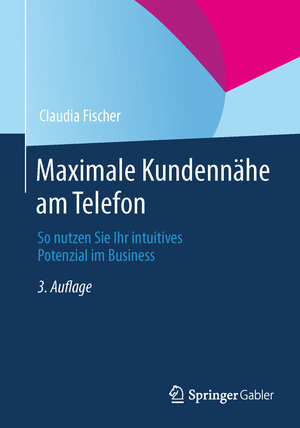 Buchcover Maximale Kundennähe am Telefon | Claudia Fischer | EAN 9783658029852 | ISBN 3-658-02985-4 | ISBN 978-3-658-02985-2