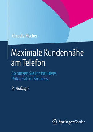 Buchcover Maximale Kundennähe am Telefon | Claudia Fischer | EAN 9783658029869 | ISBN 3-658-02986-2 | ISBN 978-3-658-02986-9