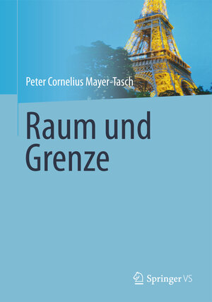 Buchcover Raum und Grenze | Peter Cornelius Mayer-Tasch | EAN 9783658030155 | ISBN 3-658-03015-1 | ISBN 978-3-658-03015-5