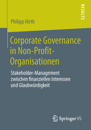 Buchcover Corporate Governance in Non-Profit-Organisationen | Philipp Hirth | EAN 9783658031282 | ISBN 3-658-03128-X | ISBN 978-3-658-03128-2