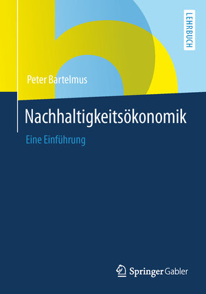 Buchcover Nachhaltigkeitsökonomik | Peter Bartelmus | EAN 9783658031305 | ISBN 3-658-03130-1 | ISBN 978-3-658-03130-5