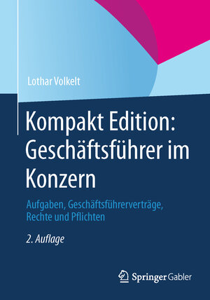 Buchcover Kompakt Edition: Geschäftsführer im Konzern | Lothar Volkelt | EAN 9783658032074 | ISBN 3-658-03207-3 | ISBN 978-3-658-03207-4