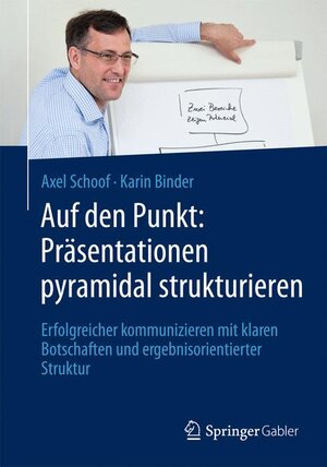 Buchcover Auf den Punkt: Präsentationen pyramidal strukturieren | Axel Schoof | EAN 9783658032289 | ISBN 3-658-03228-6 | ISBN 978-3-658-03228-9