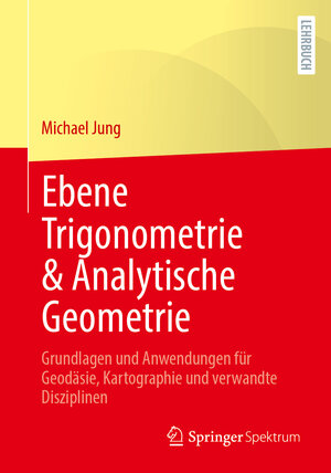 Buchcover Ebene Trigonometrie & Analytische Geometrie | Michael Jung | EAN 9783658032616 | ISBN 3-658-03261-8 | ISBN 978-3-658-03261-6