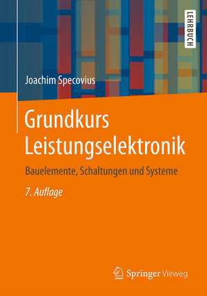 Buchcover Grundkurs Leistungselektronik | Joachim Specovius | EAN 9783658033095 | ISBN 3-658-03309-6 | ISBN 978-3-658-03309-5