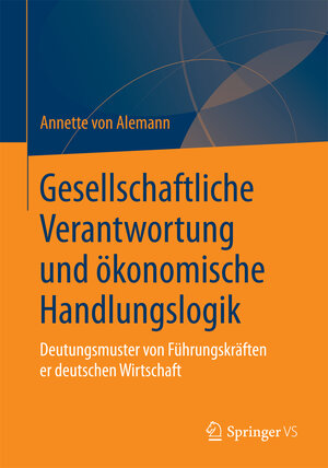 Buchcover Gesellschaftliche Verantwortung und ökonomische Handlungslogik | Annette Alemann | EAN 9783658033514 | ISBN 3-658-03351-7 | ISBN 978-3-658-03351-4