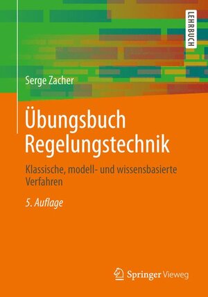 Buchcover Übungsbuch Regelungstechnik | Serge Zacher | EAN 9783658033828 | ISBN 3-658-03382-7 | ISBN 978-3-658-03382-8