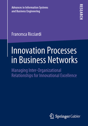 Buchcover Innovation Processes in Business Networks | Francesca Ricciardi | EAN 9783658034382 | ISBN 3-658-03438-6 | ISBN 978-3-658-03438-2