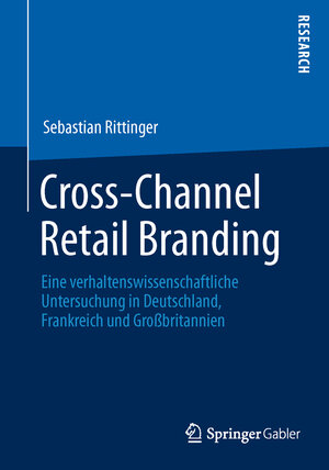 Buchcover Cross-Channel Retail Branding | Sebastian Rittinger | EAN 9783658036096 | ISBN 3-658-03609-5 | ISBN 978-3-658-03609-6