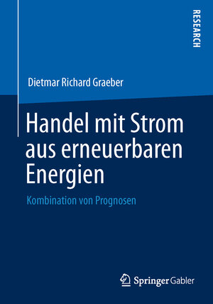 Buchcover Handel mit Strom aus erneuerbaren Energien | Dietmar Richard Graeber | EAN 9783658036423 | ISBN 3-658-03642-7 | ISBN 978-3-658-03642-3