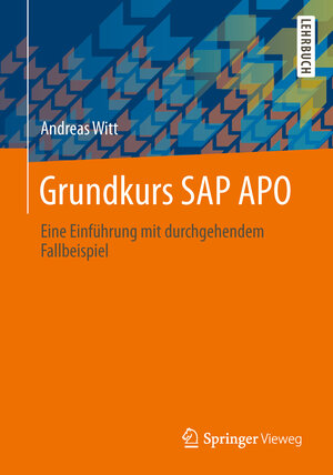 Buchcover Grundkurs SAP APO | Andreas Witt | EAN 9783658036546 | ISBN 3-658-03654-0 | ISBN 978-3-658-03654-6