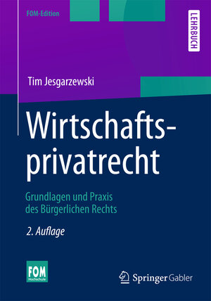 Buchcover Wirtschaftsprivatrecht | Tim Jesgarzewski | EAN 9783658037062 | ISBN 3-658-03706-7 | ISBN 978-3-658-03706-2