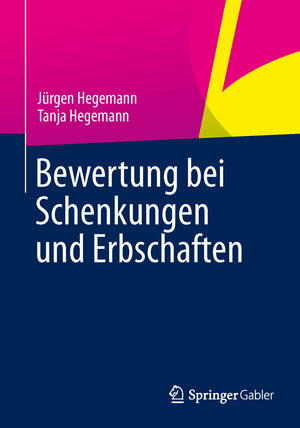 Buchcover Bewertung bei Schenkungen und Erbschaften | Jürgen Hegemann | EAN 9783658037116 | ISBN 3-658-03711-3 | ISBN 978-3-658-03711-6