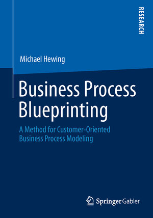 Buchcover Business Process Blueprinting | Michael Hewing | EAN 9783658037291 | ISBN 3-658-03729-6 | ISBN 978-3-658-03729-1