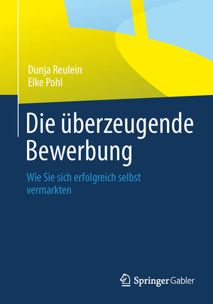 Buchcover Die überzeugende Bewerbung | Dunja Reulein | EAN 9783658037437 | ISBN 3-658-03743-1 | ISBN 978-3-658-03743-7