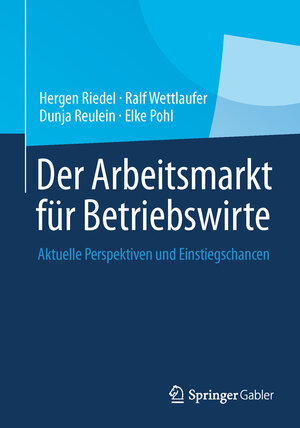 Buchcover Der Arbeitsmarkt für Betriebswirte | Hergen Riedel | EAN 9783658037451 | ISBN 3-658-03745-8 | ISBN 978-3-658-03745-1