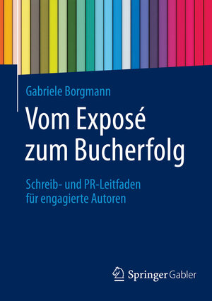 Buchcover Vom Exposé zum Bucherfolg | Gabriele Borgmann | EAN 9783658038434 | ISBN 3-658-03843-8 | ISBN 978-3-658-03843-4