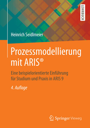 Buchcover Prozessmodellierung mit ARIS® | Heinrich Seidlmeier | EAN 9783658039059 | ISBN 3-658-03905-1 | ISBN 978-3-658-03905-9